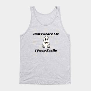 Don’t scare me I poop easily Tank Top